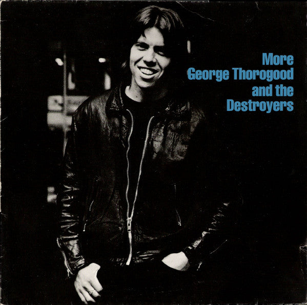 George Thorogood & The Destroyers – More George Thorogood and the Destroyers